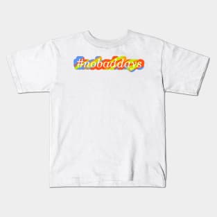 #nobaddays color Kids T-Shirt